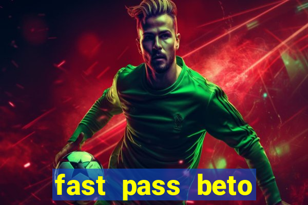 fast pass beto carrero valor